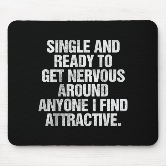 Single And Ready To Get Nervous Around Anyone Mousepad (Vorne)