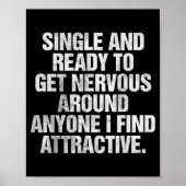 Single And Ready To Get Nervous Around Anyone  Poster (Vorne)
