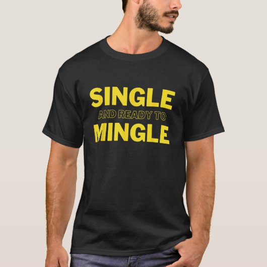 SINGLE BEREIT ZU MINGLE JA, ICH BIN SINGLE, GENANN T-Shirt (Vorderseite)
