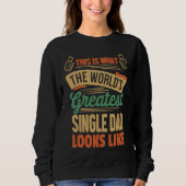 Single Dad  Greatest Single Dad In The World Sweatshirt (Vorderseite)