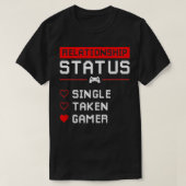 Single des Beziehungsstatus - Taken Gamer Valentin T-Shirt (Design vorne)