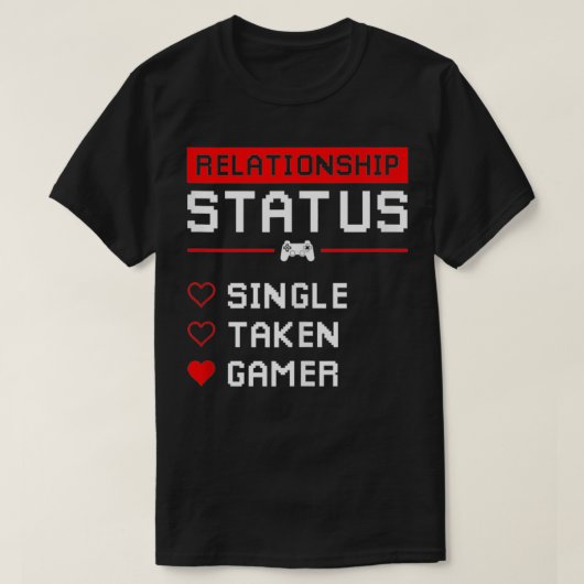 Single des Beziehungsstatus - Taken Gamer Valentin T-Shirt (Design vorne)