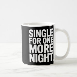 Single für eine weitere Nacht Lustige Junggesellin Kaffeetasse