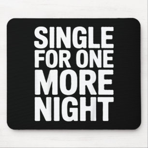 Single für eine weitere Nacht Lustige Junggesellin Mousepad