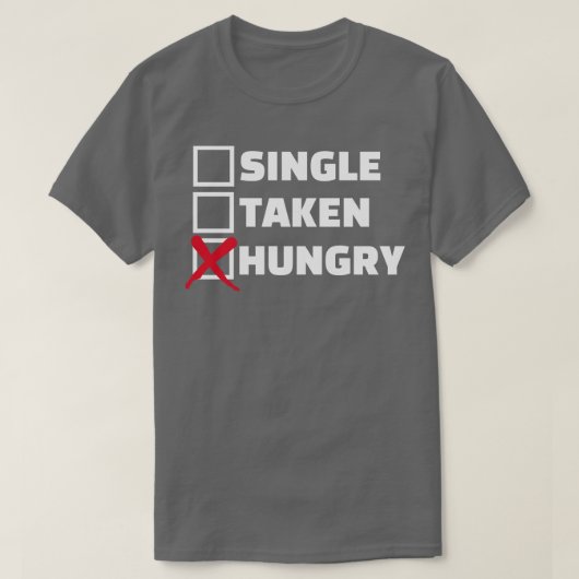Single hungrig T-Shirt (Design vorne)