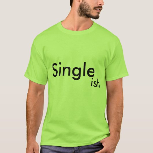 Single… ish T-Shirt (Vorderseite)