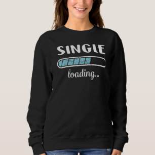 Single Loading Familienfreunde Spaß Trendy Positiv Sweatshirt