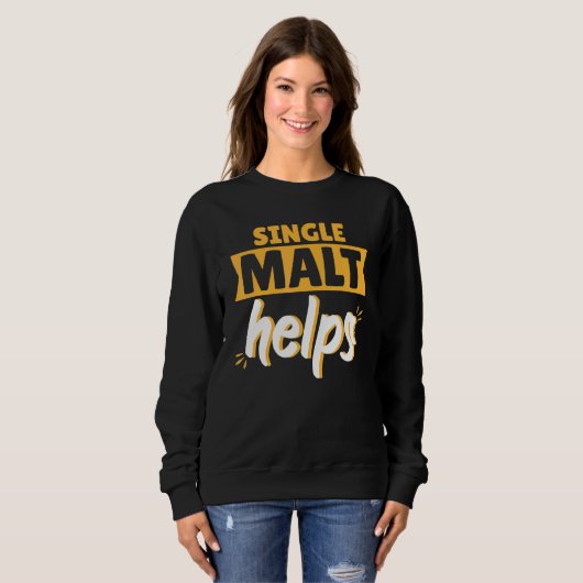Single Malt hilft Scotch Whiskey Sweatshirt (Vorne ganz)