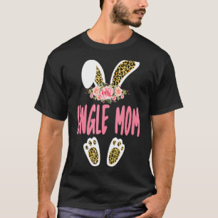 Single Mama Bunny Leopard Print Blume Familie Ost T-Shirt