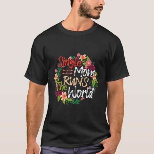 Single Mama führt die Welt Blume Mutter lustige Fl T-Shirt (Vorderseite)