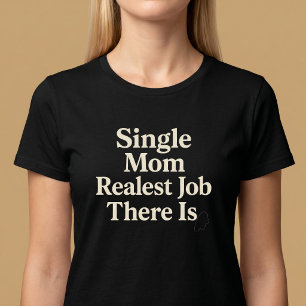 Single Mama. Realistischer Job T-Shirt