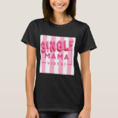 Single Mama Vibes Pink Stripes Zitate Design T-Shirt (Vorderseite)
