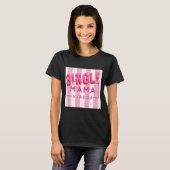 Single Mama Vibes Pink Stripes Zitate Design T-Shirt (Vorne ganz)