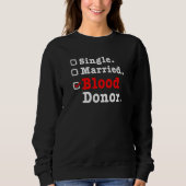 Single Married Blood Donor Donate Blood Sweatshirt (Vorderseite)