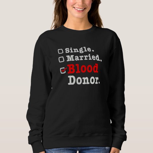 Single Married Blood Donor Donate Blood Sweatshirt (Vorderseite)
