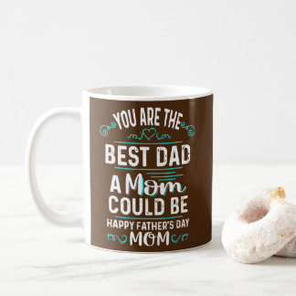 Single Mom Fathers Day You're The Best Dad A Mom Kaffeetasse