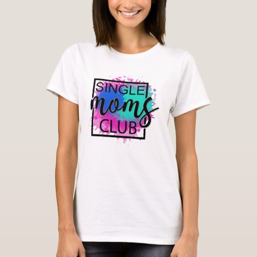 Single Moms Club farbenfroh, modern T-Shirt (Vorderseite)