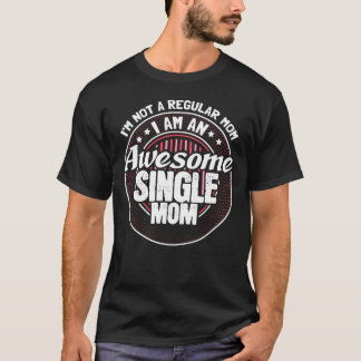 Single Mother Mommy Proud Gift Freunde der Idee T-Shirt