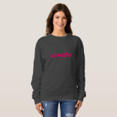 Single rosa moderne Typografie niedliche lustige k Sweatshirt (Vorne ganz)