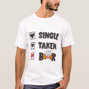Single Taken Beer T-Shirt