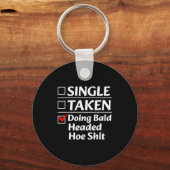Single Taken Doing Bald Headed Cute Ss Cute Ss Fun Schlüsselanhänger (Vorderseite)