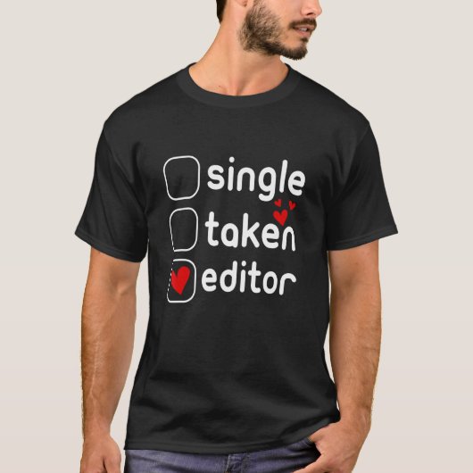 Single Taken Editor Cute Valentines Day T-Shirt (Vorderseite)