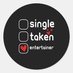 Single Taken Entertainer Süße Valentinstag T-Shirt Runder Aufkleber