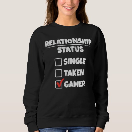 Single Taken Gamer Funny Relationship Status Sweatshirt (Vorderseite)