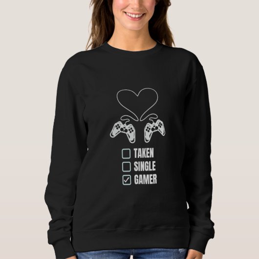 Single Taken Gamer Relationship  Valentine's Day f Sweatshirt (Vorderseite)