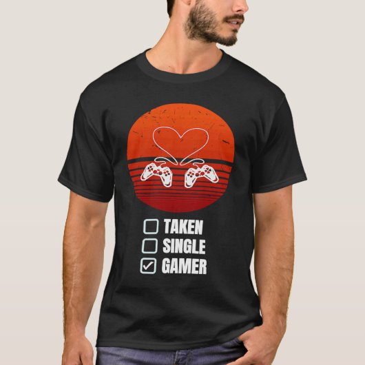 Single Taken Gamer Relationship Valentine's Day f T-Shirt (Vorderseite)