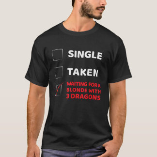 Single Taken Gewartet für eine Blonde mit 3 Drache T-Shirt