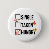 Single Taken Hungriges Zitat Button (Vorderseite)