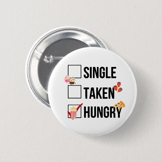 Single Taken Hungriges Zitat Button (Vorne & Hinten)