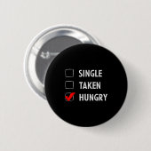 Single Taken Hungry Funny Valentines Day Button (Vorne & Hinten)
