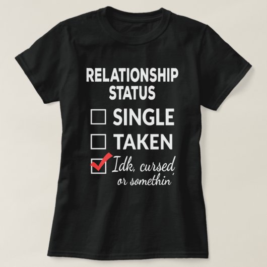 Single Taken idk verflucht oder etwas Single  T-Shirt (Design vorne)