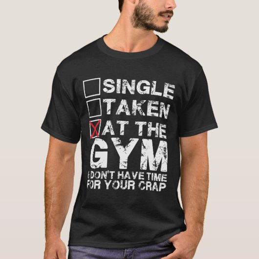 Single, Taken, im Gym - Shirt für Lifters (Vorderseite)