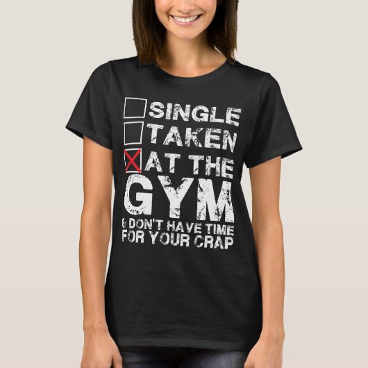 Single, Taken, im Gym - Shirt für Lifters (Vorderseite)