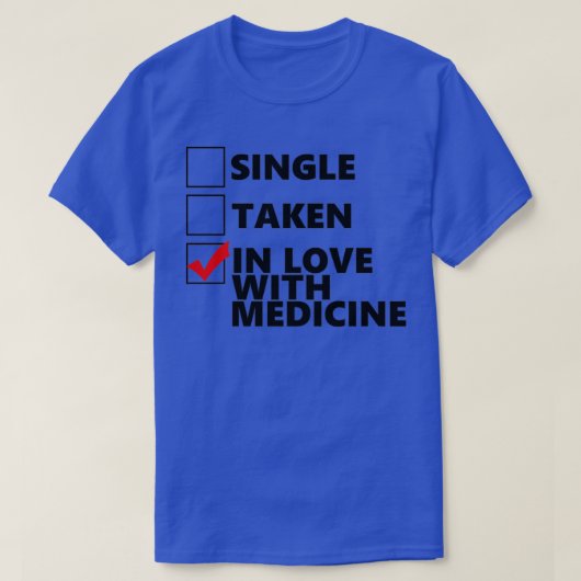 Single Taken In love with medicine T-Shirt (Design vorne)