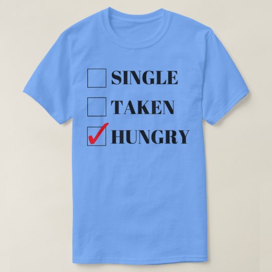 Single, Taken oder Hungerfestungen Valentinstag Fu T-Shirt (Design vorne)