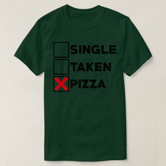 Single Taken Pizza Italienisches Essen Lover essen T-Shirt (Design vorne)