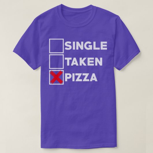 Single Taken Pizza Italienisches Essen Lover essen T-Shirt (Design vorne)