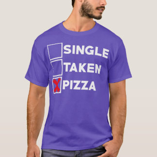Single Taken Pizza Italienisches Essen Lover essen T-Shirt