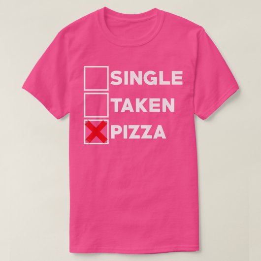 Single Taken Pizza Italienisches Essen Lover essen T-Shirt (Design vorne)