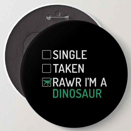 Single Taken Rawr Im a Dinosaur Fossils Dino Button (Vorne & Hinten)