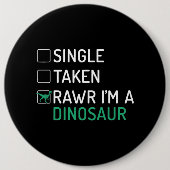 Single Taken Rawr Im a Dinosaur Fossils Dino Button (Vorderseite)