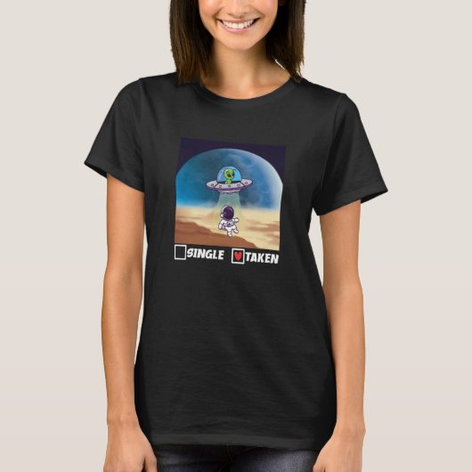 Single Taken UFO Abduction Valentine's Day Alien S T-Shirt (Vorderseite)