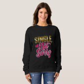 Single, Tut mir leid - Stärkung von Trennung und S Sweatshirt (Vorne ganz)