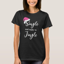 Single und bereit für das Weihnachtsfest T-Shirt r