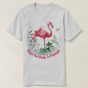 Single und bereit zum Flammeln T-Shirt
