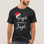 Single und Bereit zum Jingle Holiday T - Shirt (Vorderseite)